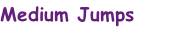 Medium Jumps